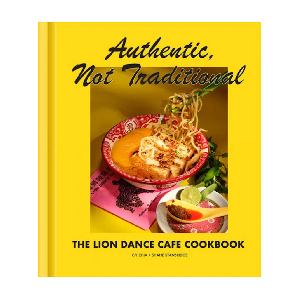 Lion Dance Cafe Cookbook: Authentic, Not Traditional
