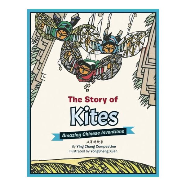 Book cover of 'The Story of Kites: Amazing Chinese Inventions' with illustrations of kites.