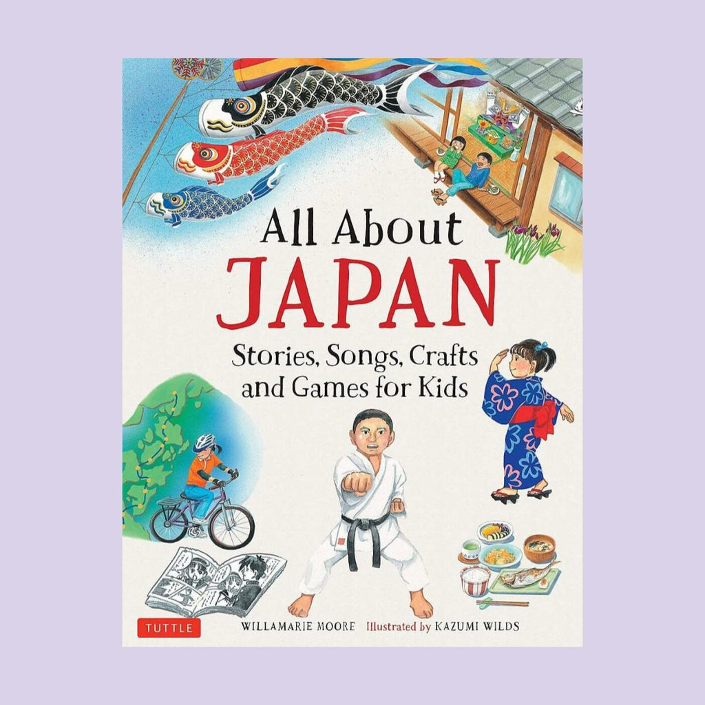 All About Japan: Stories, Songs, Crafts and Games for Kids